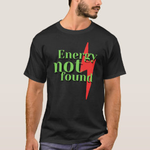 Energie Nicht Gefunden Lustige Fehlermeldung Bei N T-Shirt
