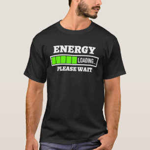 Energieladung Bitte warten Sie auf Fortschritt Bar T-Shirt