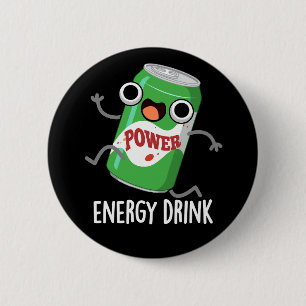 Energy Drink Funny Energetic Drink Pun Button