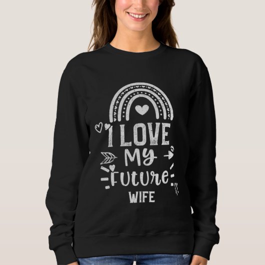Engaged I Love My Future Wife  Valentine s Day Sweatshirt (Vorderseite)