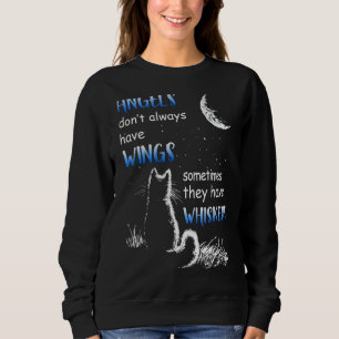 Engel haben nicht immer Flügel, die sie Whiskers h Sweatshirt