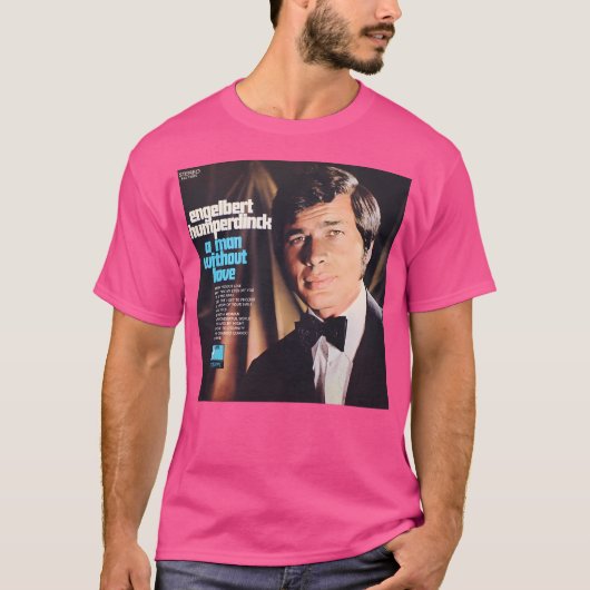 Engelbert Humperdinck A Man Ohne Liebe T-Shirt (Vorderseite)