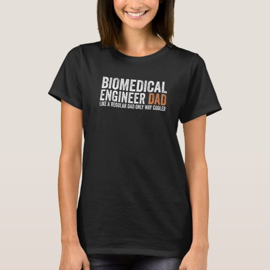 Engineer Dad Like A Regular Dad Biomedical Engine T-Shirt (Vorderseite)