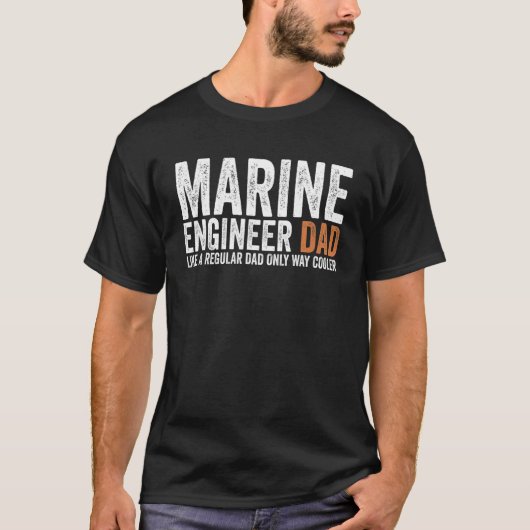 Engineer Dad Like A Regular Dad Marine Engineer T-Shirt (Vorderseite)