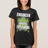 Engineer I'm Not Arguing  Engineering Quote Engine T-Shirt (Vorderseite)