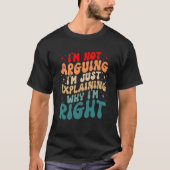 Engineer Quote I'm Not Arguing Engineering Enginee T-Shirt (Vorderseite)