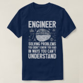 Engineer Solving Problems You Didnt Know You Had I T-Shirt (Design vorne)