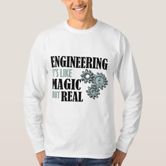 Engineering - It's Like Magic But Real T-Shirt (Vorderseite)