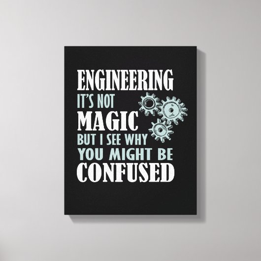 Engineering Magie sehe ich, warum Sie verwirrt sei Leinwanddruck (Vorderseite)