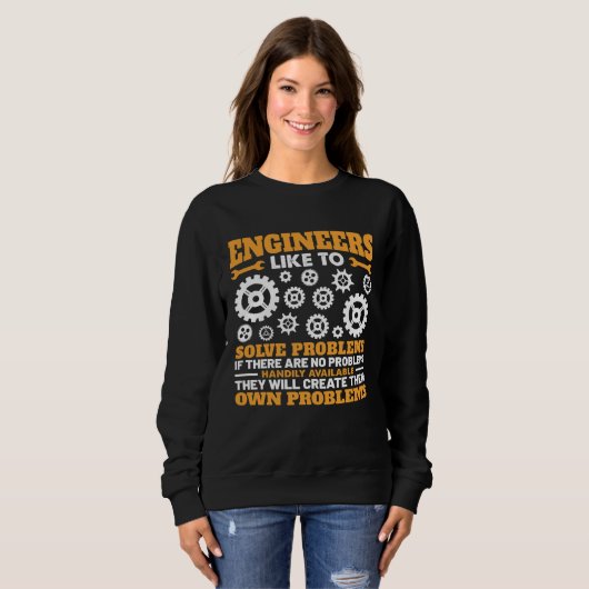 Engineers Like To Solve Problems If There Are No P Sweatshirt (Vorne ganz)