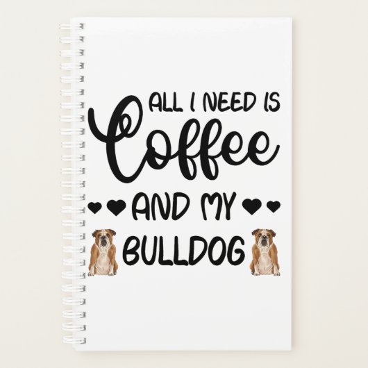Englisch Bulldog Hund alles was ich brauche ist Ka Planer (Vorderseite)