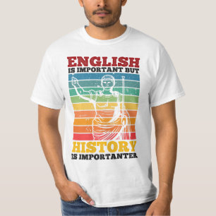 Englisch ist wichtig, aber Geschichte ist wichtig T-Shirt