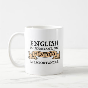 Englisch ist wichtig, aber Geschichte ist wichtige Kaffeetasse