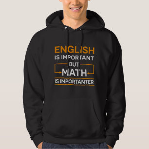 Englisch ist wichtig, aber Mathe ist wichtiger Lus Hoodie
