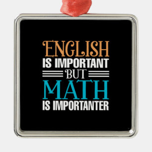 Englisch ist wichtig, aber Mathe ist wichtiger Ornament Aus Metall