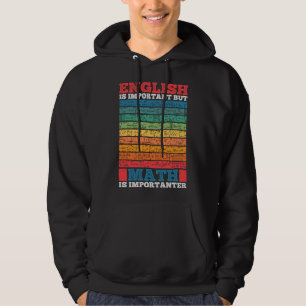 Englisch ist wichtig, aber Mathematik ist wichtig Hoodie