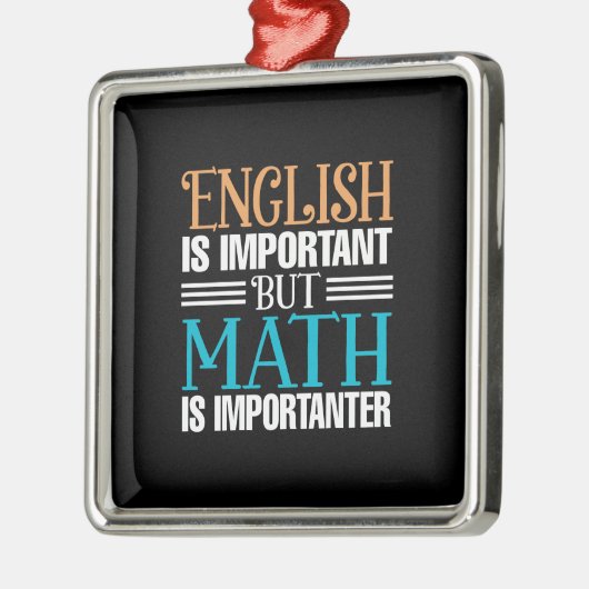 Englisch ist wichtig, aber Mathematik ist wichtig Ornament Aus Metall (Links)