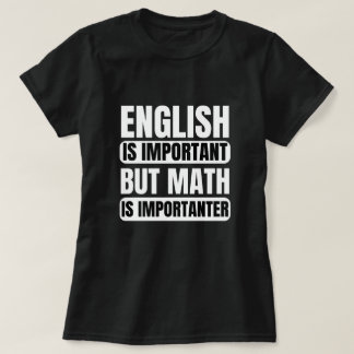 Englisch ist wichtig, aber Mathematik ist wichtig T-Shirt