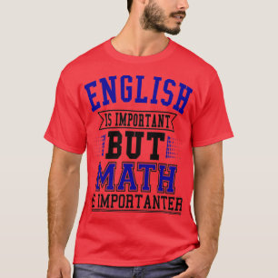 Englisch ist wichtig, aber Mathematik ist wichtig T-Shirt