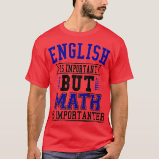 Englisch ist wichtig, aber Mathematik ist wichtig T-Shirt
