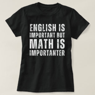 Englisch ist wichtig, aber Mathematik ist wichtig T-Shirt