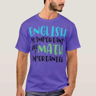 Englisch ist wichtig, aber Mathematik ist wichtig T-Shirt