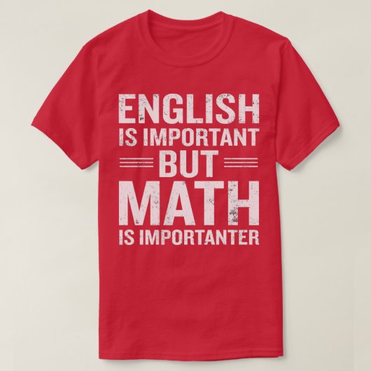 Englisch ist wichtig, aber Mathematik ist wichtig  T-Shirt (Design vorne)