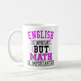 Englisch ist wichtig, aber Mathematik ist wichtige Kaffeetasse