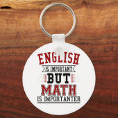 Englisch ist wichtig, aber Mathematik ist wichtige Schlüsselanhänger (Vorderseite)