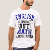 Englisch ist wichtig, aber Mathematik ist wichtige T-Shirt (Vorderseite)