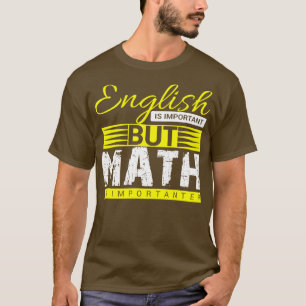 Englisch ist wichtig, aber Mathematik T-Shirt
