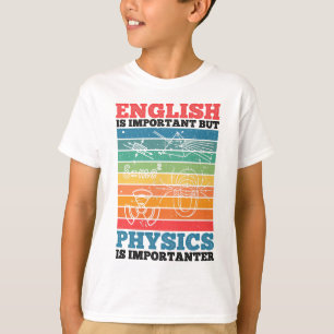 Englisch ist wichtig, aber Physik ist wichtig T-Shirt