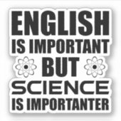 Englisch ist wichtig, aber Wissenschaft ist wichti Aufkleber (Vorderseite)