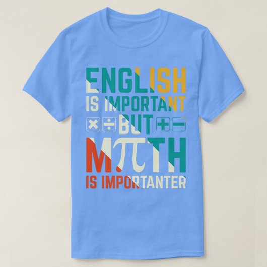 Englisch ist wichtig, Mathematik ist jedoch wichti T-Shirt (Design vorne)
