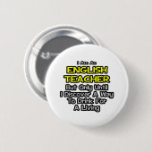 Englisch Lehrer Joke .. Trinken zum Leben Button (Vorne & Hinten)
