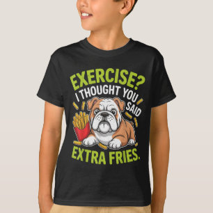 Englische Bulldogge Bewegung, Extra Pommes Lustig T-Shirt