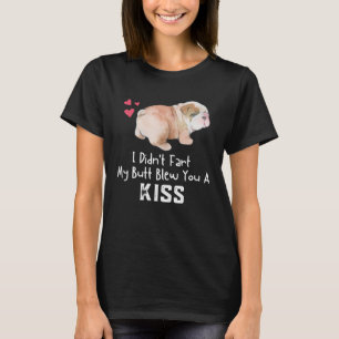 Englische Bulldogge Ich furzte nicht Mein Arsch b T-Shirt