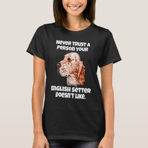 Englischer Setter Hund traut niemals einer Person, T-Shirt