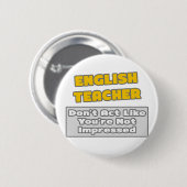 Englischlehrer .. Sie sind beeindruckt Button (Vorne & Hinten)