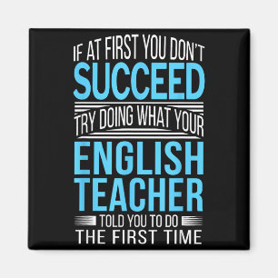 Englischlehrer Wenn du zuerst nicht erfolgreich bi Magnet
