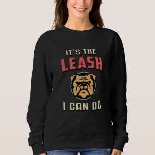 English Bulldog Es ist Leash, den ich Vintag mache Sweatshirt