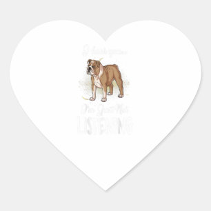 English Bulldog I Hear You Not Listening Gift Herz-Aufkleber