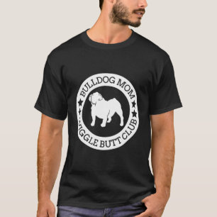 English Bulldog Mama Wiggle Hintern Club T - Shirt