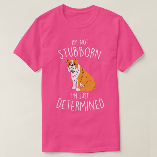 English Bulldog not Stubborn Dog T-Shirt (Design vorne)