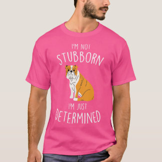 English Bulldog not Stubborn Dog T-Shirt