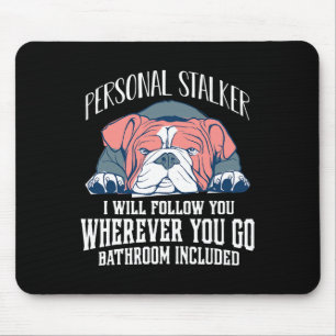 English Bulldog Personal Stalker wird Ihnen folgen Mousepad