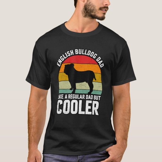English Bulldogs Dad like a regular Dad but Cooler T-Shirt (Vorderseite)
