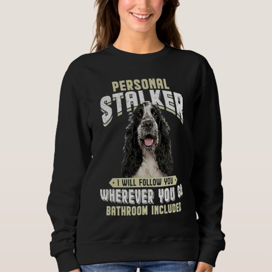 English Cocker Spaniel Personal Stalker I Will Fol Sweatshirt (Vorderseite)