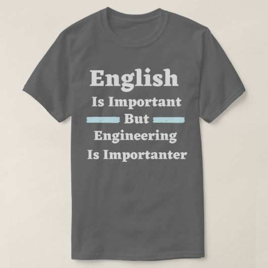 English Is Important But Engineering Is Importante T-Shirt (Design vorne)