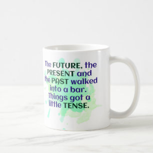 English Joke Gift Green FUNNY Tense Kaffeetasse